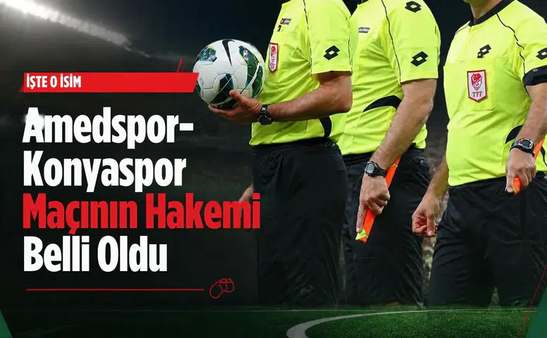 Amedspor Konyaspor maçında hakem Ergün düdük çalacak: TFF duyurdu