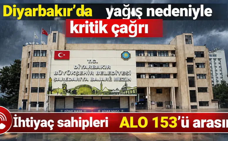 Diyarbakır'da yağış nedeniyle belediyeden kritik çağrı: İhtiyaç sahipleri ALO 153'ü arasın