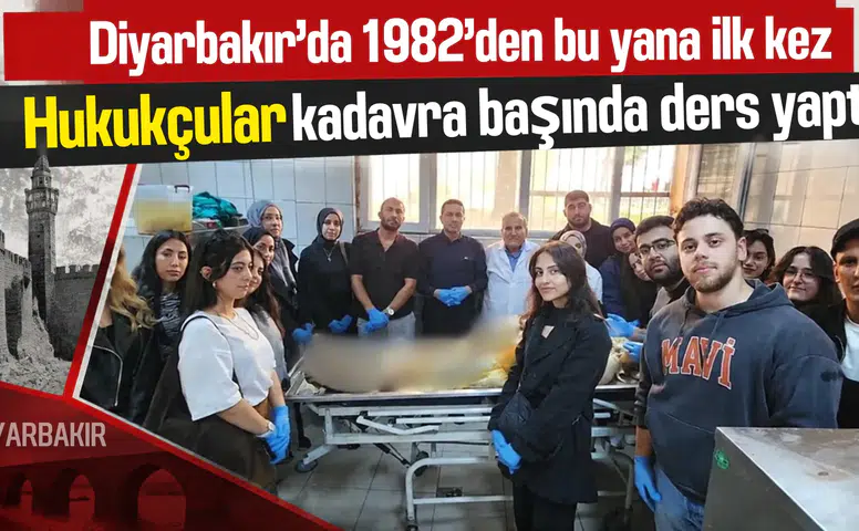 Diyarbakır'da 1982'den bu yana bir ilk yaşandı: Hukukçular kadavra başında ders yaptı