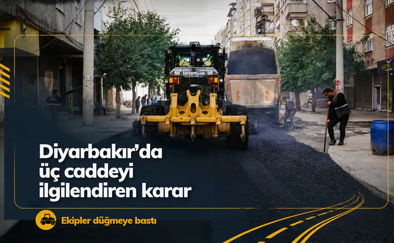 Diyarbakır'da üç caddeyle ilgili önemli karar: Ekipler çalışmalara hız verdi