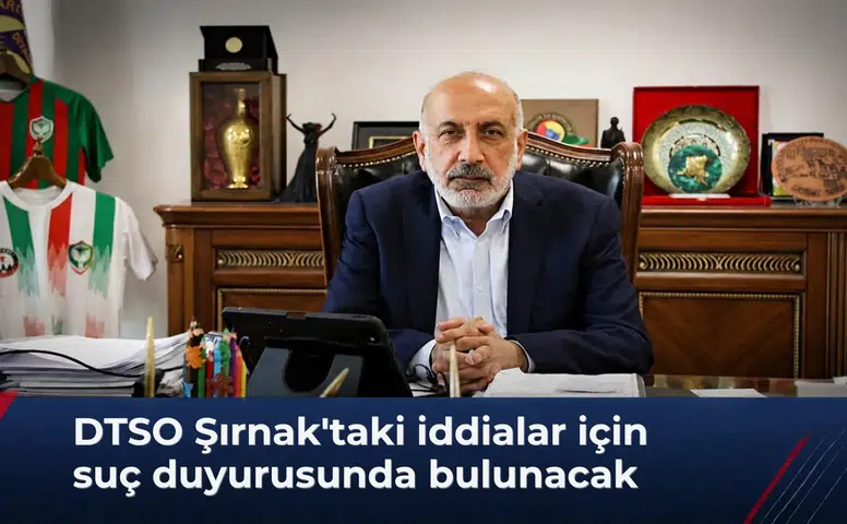 Diyarbakır TSO'dan flaş karar: Şırnak'taki iddialar için suç duyurusu yapılacak
