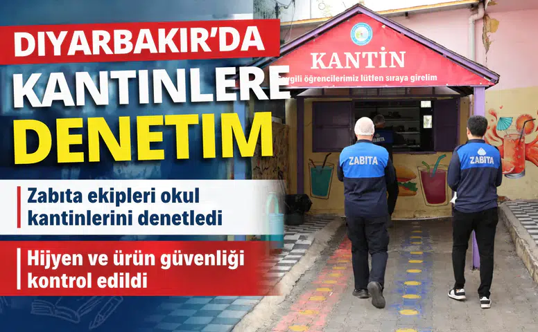 Diyarbakır'da okul kantinlerine sıkı denetim: 75 kantin mercek altında