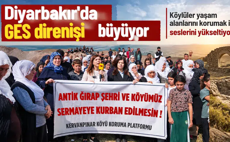 Diyarbakır'da GES direnişi büyüyor: "Burası herkesin toprağı, suyu ve ortak malıdır"