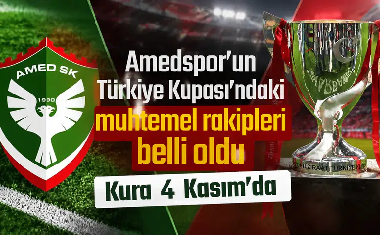 Amedspor'un Türkiye Kupası'ndaki muhtemel rakipleri belli oldu: Kura 4 Kasım'da