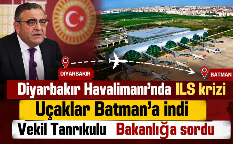 Diyarbakır Havalimanı'nda ILS krizi: Uçaklar Batman'a indi, Vekil Tanrıkulu Bakanlığa sordu