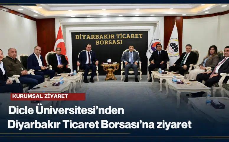 Dicle Üniversitesi'nden Diyarbakır Ticaret Borsası'na ziyaret: İş birliği mesajları