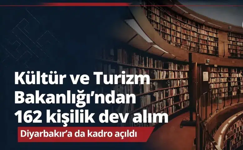 Kültür ve Turizm Bakanlığı'ndan 162 kişilik dev alım: Diyarbakır'a da kadro açıldı