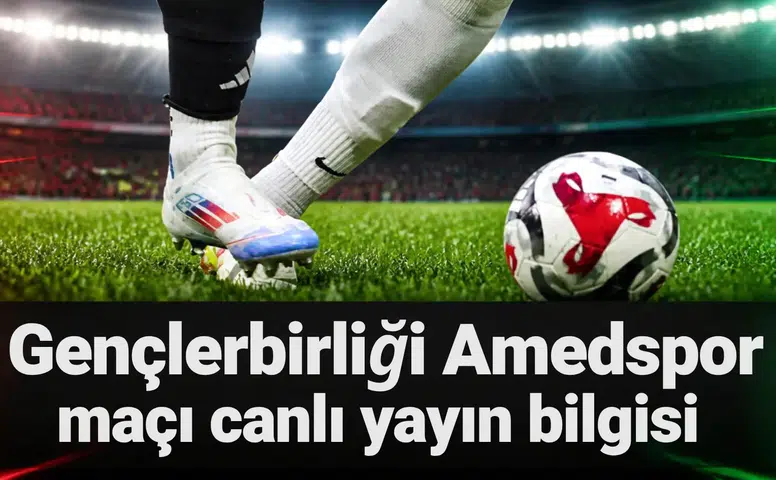 Gençlerbirliği Amedspor maçı canlı yayın bilgisi: Gençlerbirliği Amedspor hangi kanalda?