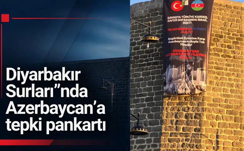 Diyarbakır Surları'nda Azerbaycan yönetimine tepki pankartı: Aliyev'e sert eleştiri