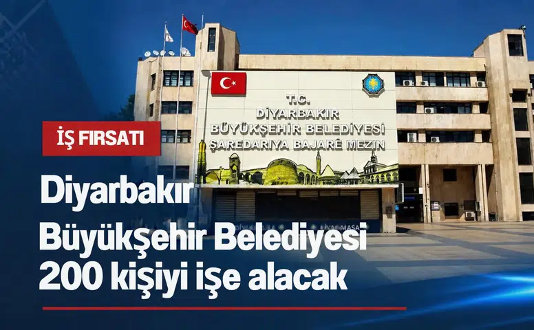 Diyarbakır Büyükşehir Belediyesi 200 kişiyi işe alacak: Başvurular başladı