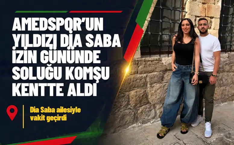 Amedspor'un yıldızı Dia Saba izin gününde soluğu komşu kentte aldı: Ailesiyle stres attı