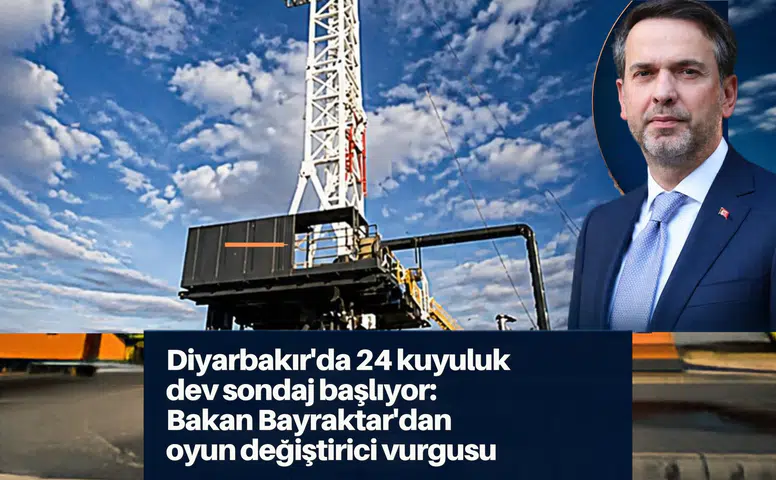 Diyarbakır'da 24 kuyuluk dev sondaj başlıyor: Bakan Bayraktar'dan oyun değiştirici vurgusu