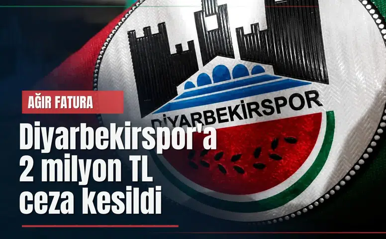 TFF Diyarbekirspor'a 2 milyon TL'lik fatura çıkardı: İşte cezanın sebebi
