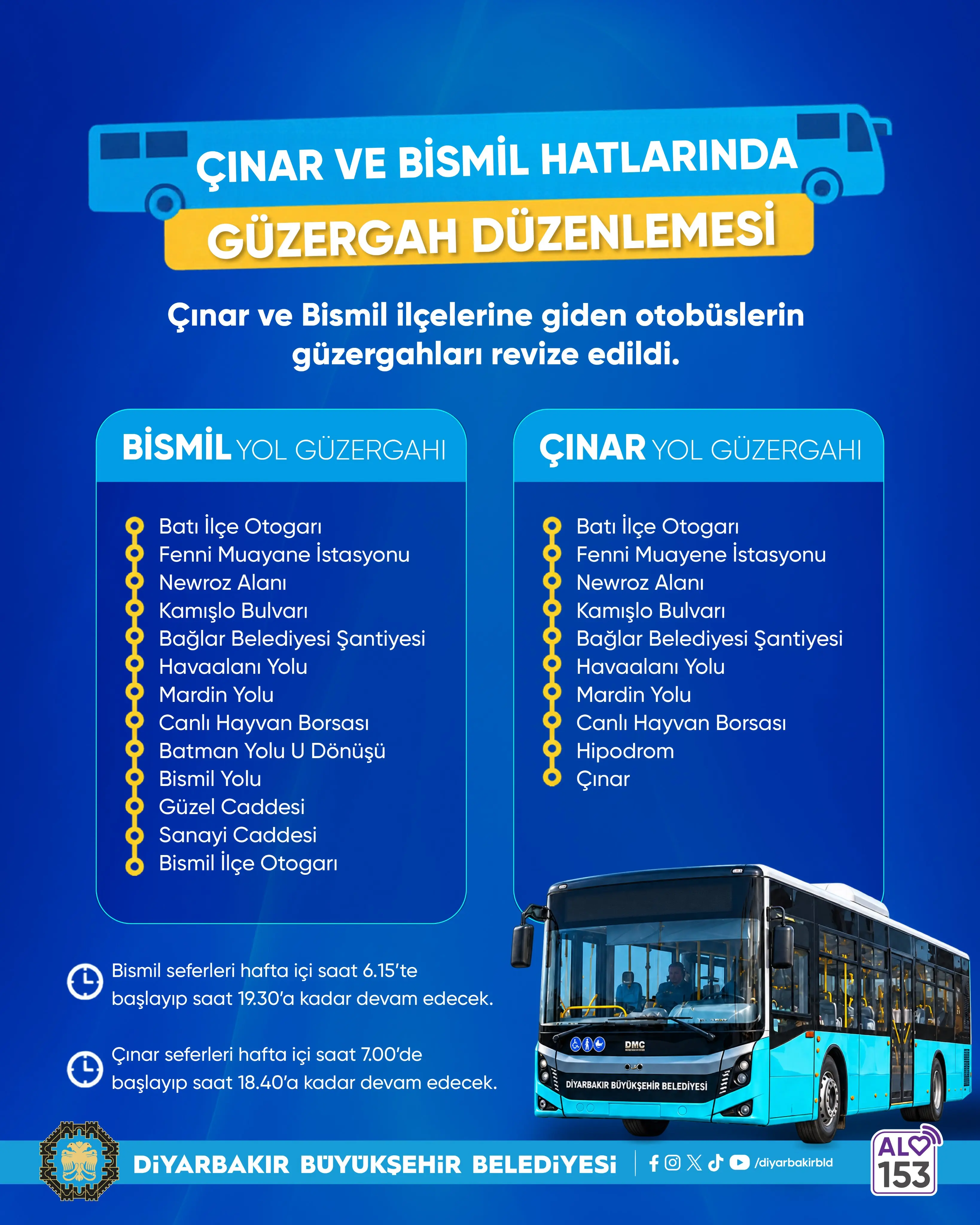 Mavi zeminli afişte “Çınar ve Bismil Hatlarında Güzergâh Düzenlemesi” başlığı yer alıyor. Bismil hattı 13, Çınar hattı 10 durakla listelenmiş. Bismil seferleri hafta içi 06.15–19.30, Çınar seferleri 07.00–18.40 arasında. Altta Diyarbakır Büyükşehir Belediyesi logosu ve turkuaz bir belediye otobüsü bulunuyor.